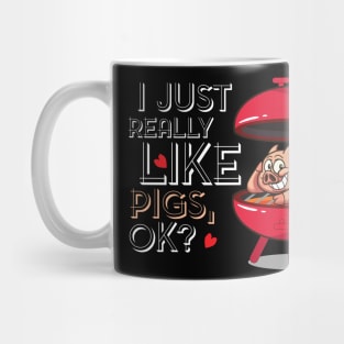 I just really like Pigs, ok? Funny Grill BBQ Bacon gift Mug
